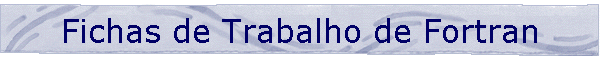 Fichas de Trabalho de Fortran