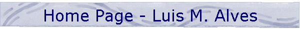 Home Page - Luis M. Alves